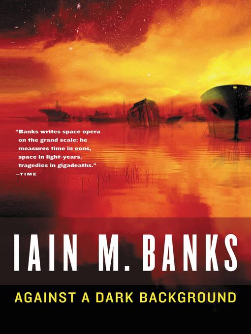 Title details for Against a Dark Background by Iain M. Banks - Wait list